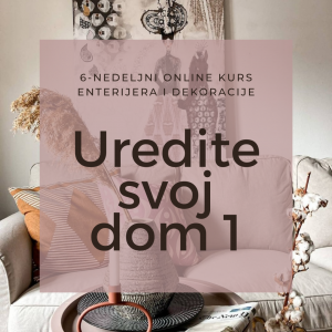 6-NEDELJNI ONLINE KURS UREDITE SVOJ DOM 1 | 15.11.2021.