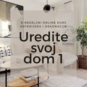 6-NEDELJNI ONLINE KURS UREDITE SVOJ DOM 1 – 7.11.2022.